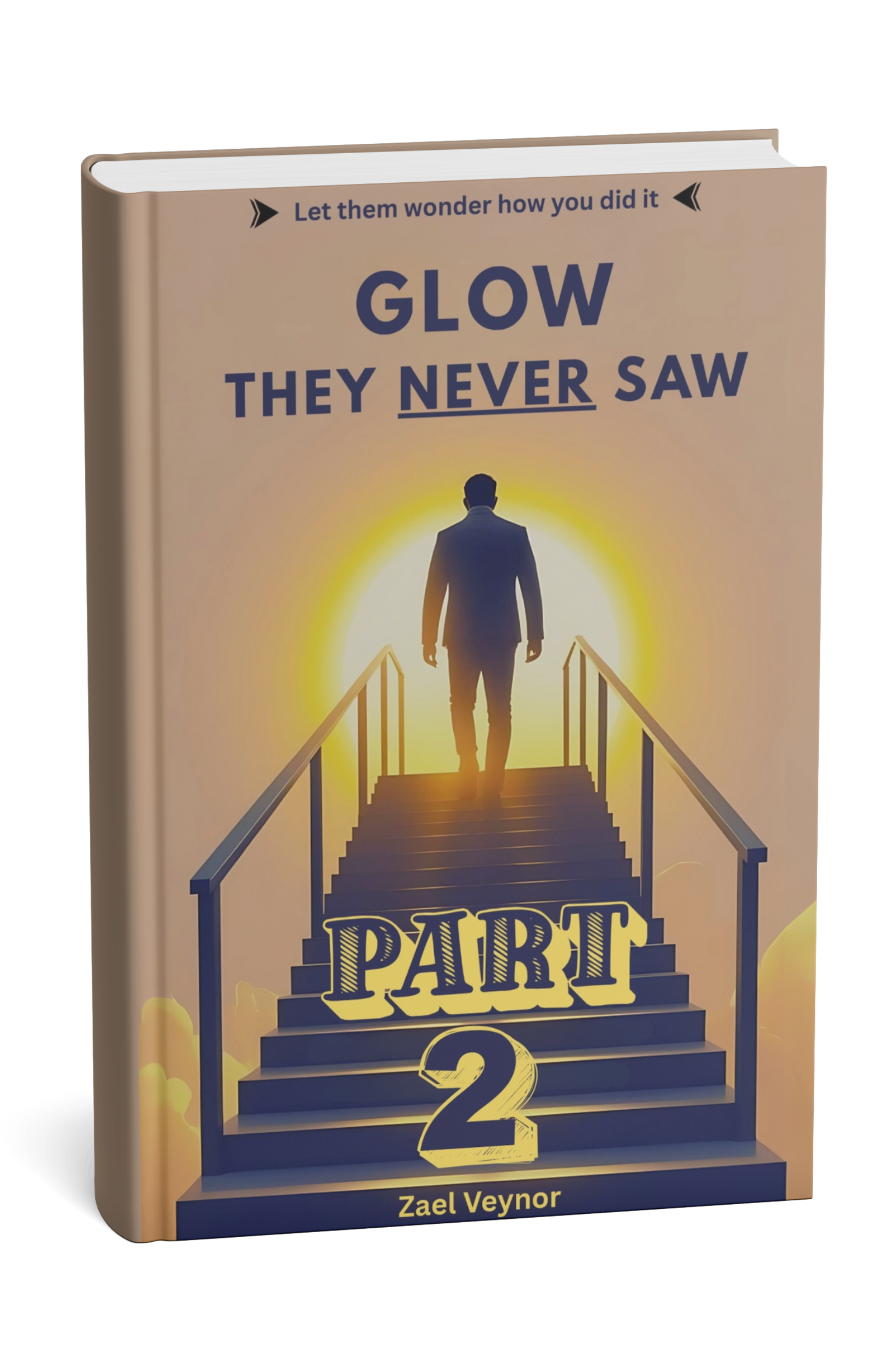 PART 2 - Glow They Never Saw by Zael Veynor - Glow They Never Saw by Zael Veynor